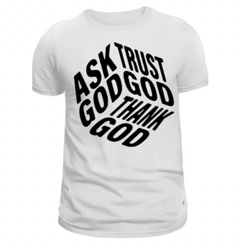 Ask Trust Thank God Tee